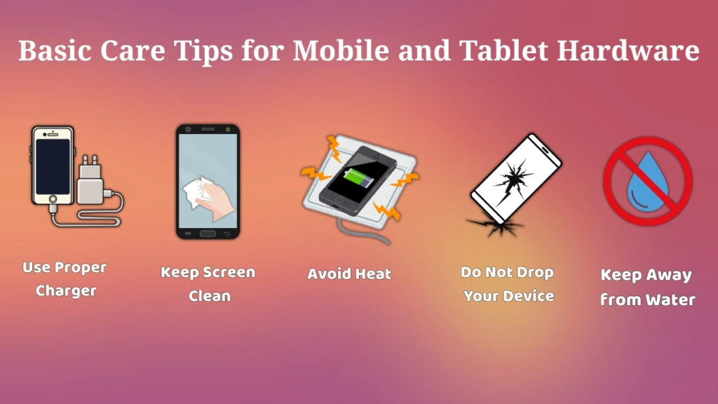 basic care tips for mobile and tablet hardware showing clean screen safe charging and water protection