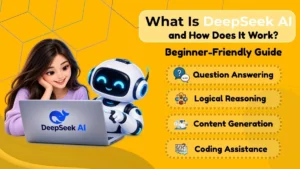 What Is DeepSeek AI and How Does It Work? Beginner-Friendly Guide